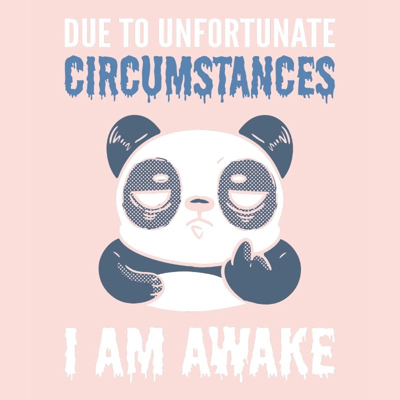 Due To Unfortunate Circumstances I Am Awake Panda
