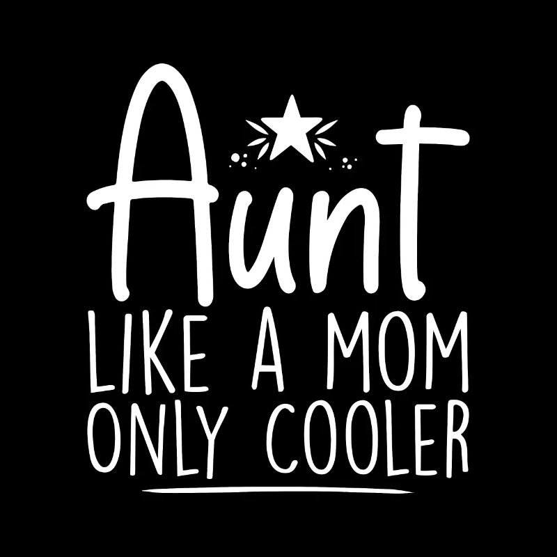 Aunt like a mom only cooler