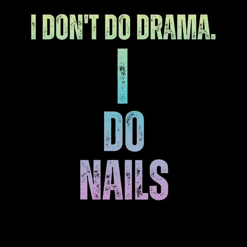 I don't make a drama, I do nails