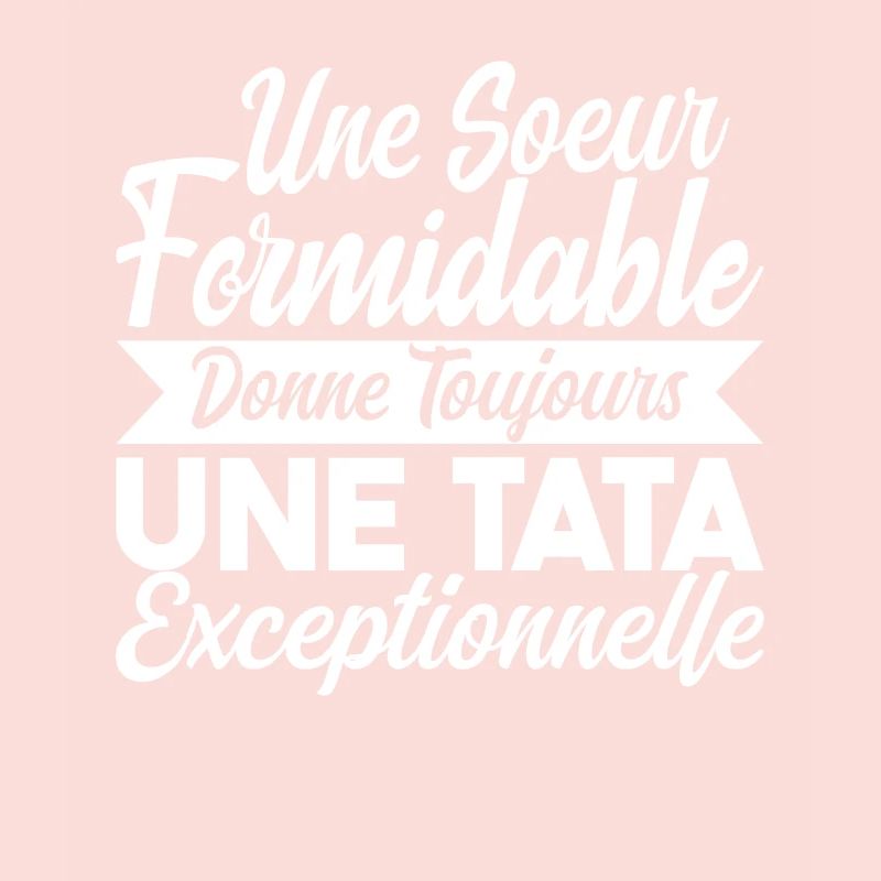 Une Soeur Formidable Donne Tata Exceptionnelle