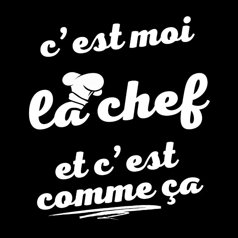 c'est moi la chef et c'est comme ça