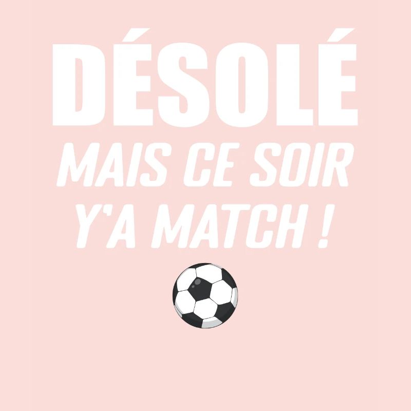 Désolé Mais Ce Soir Y'a Match