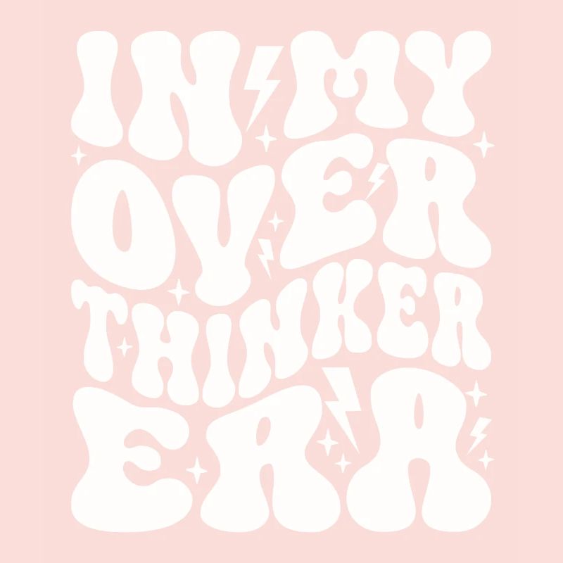 Dans mon ère Overthinker Overthink