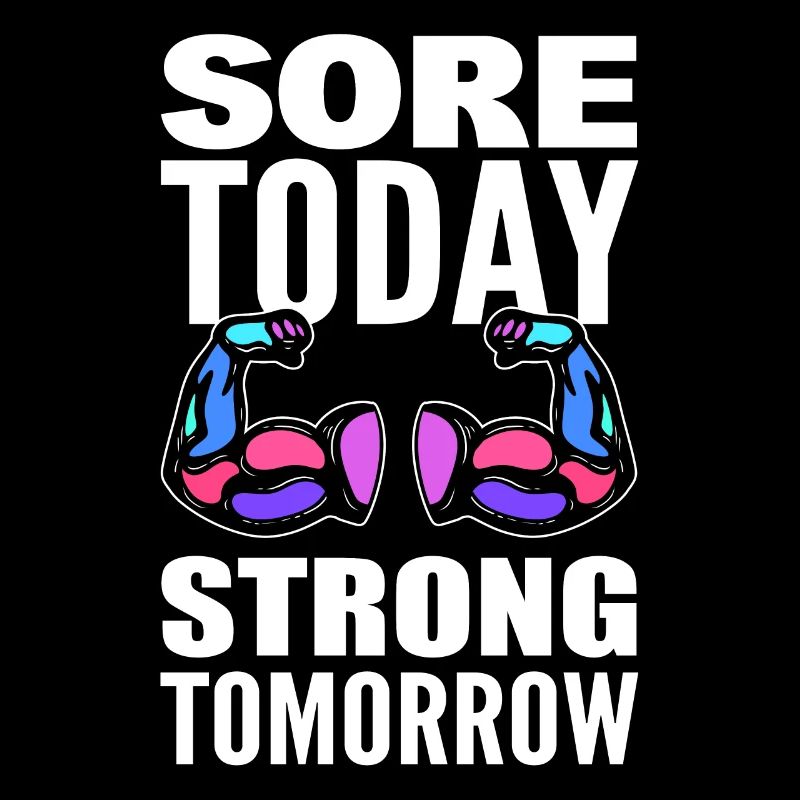 Sore Today Strong Tomorrow Bodybuilder