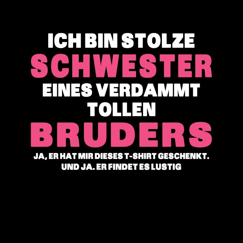 Ich Bin Stolze Schwester Eines Verdammt Tollen