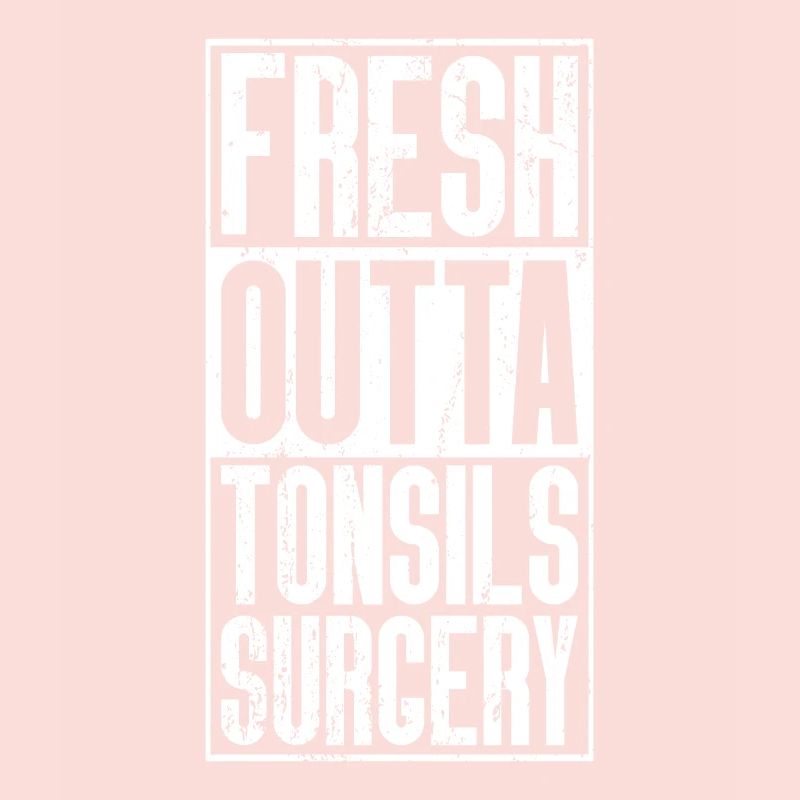 Fresh Outta Surgery - Tonsils