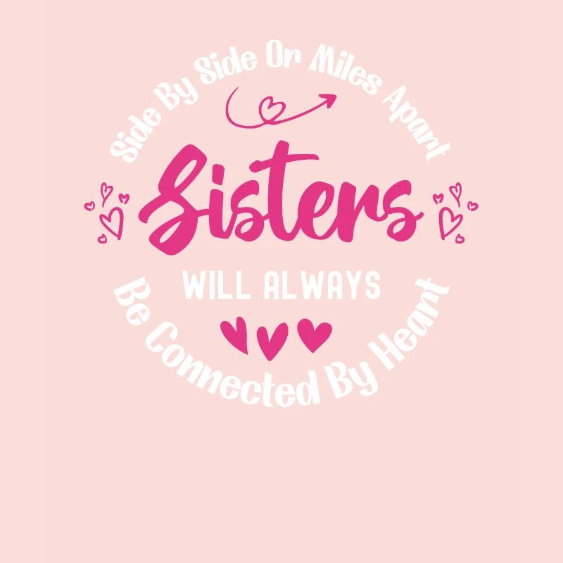 Sisters Will Always Be Connected By Heart