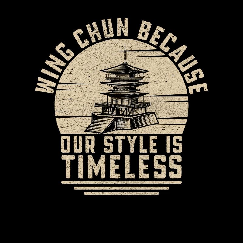 Wing Chun because our style is timeless
