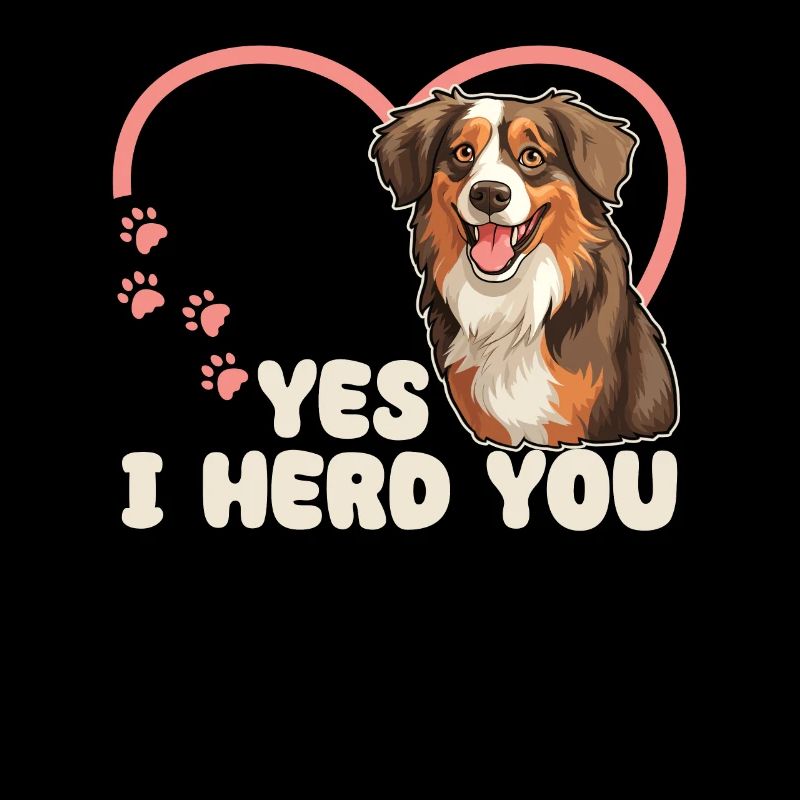 Australian Shepherd Yes I herd you Aussie Hund