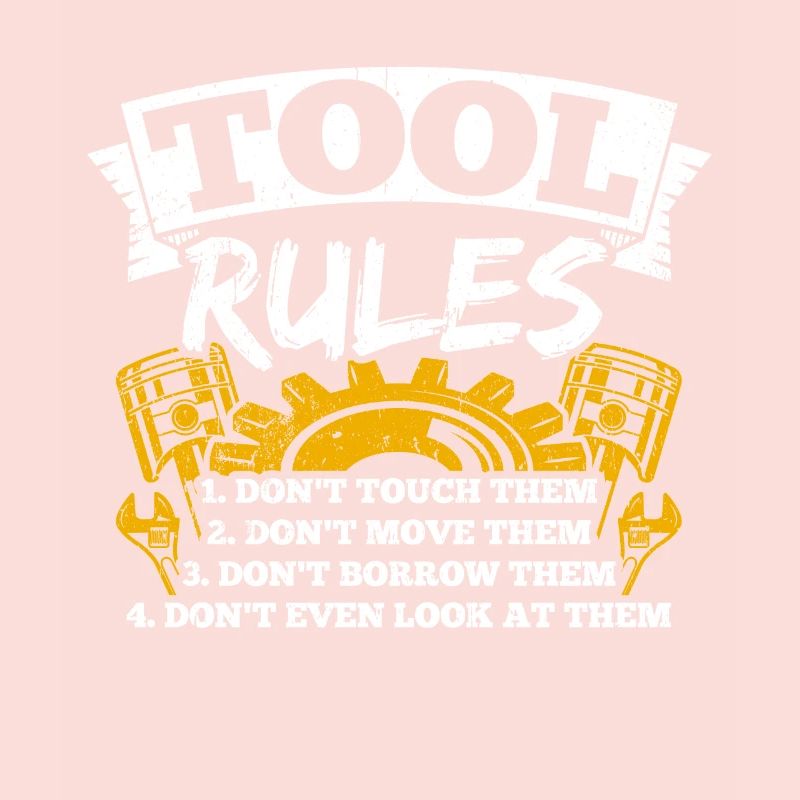 Tool Rules: Don't Touch, Move, Borrow