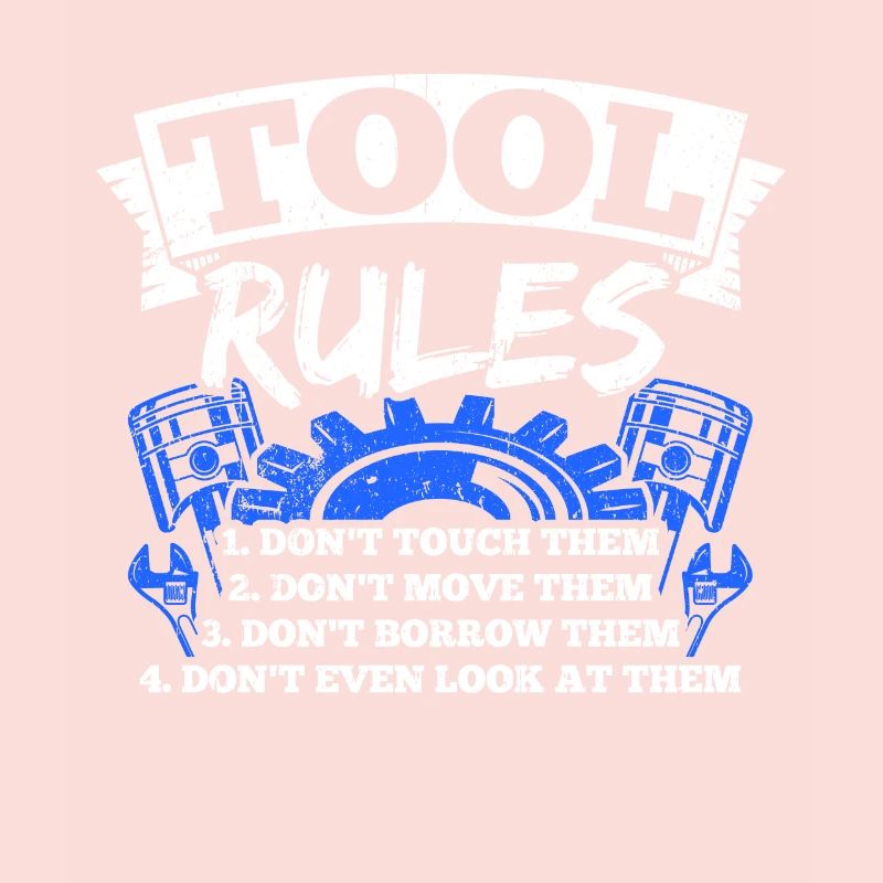Tool Rules: Don't Touch, Move, Borrow
