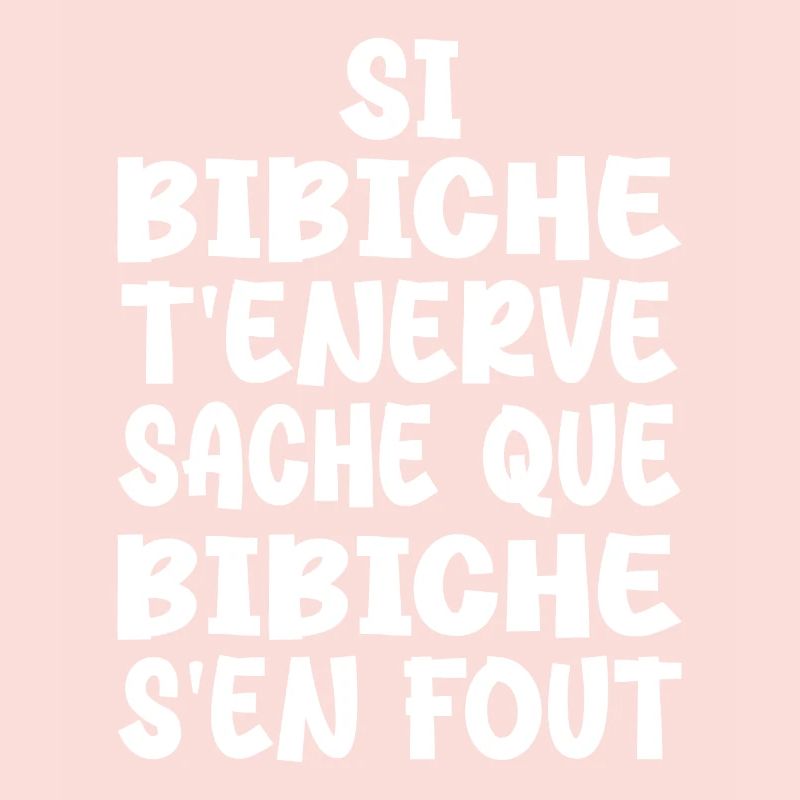 Si bibiche t'énerve sache que bibiche