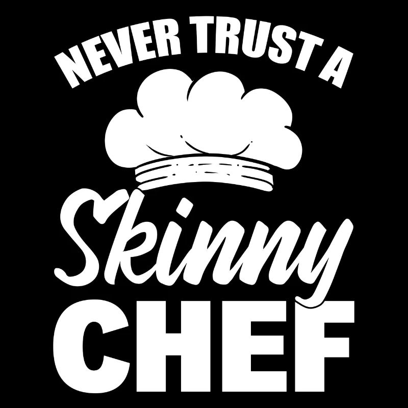 Never Trust A Skinny Chef Kochen