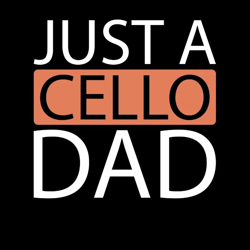 Cello Cellist Just A Cello Dad