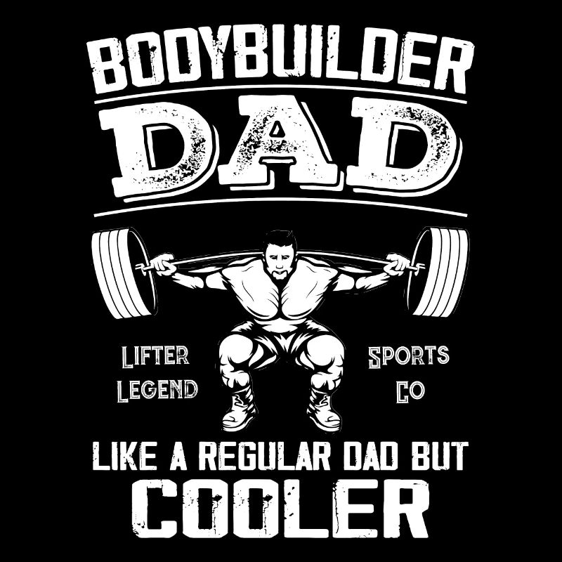 Bodybuilder Dad Like Regular Dad But Cooler - Dad