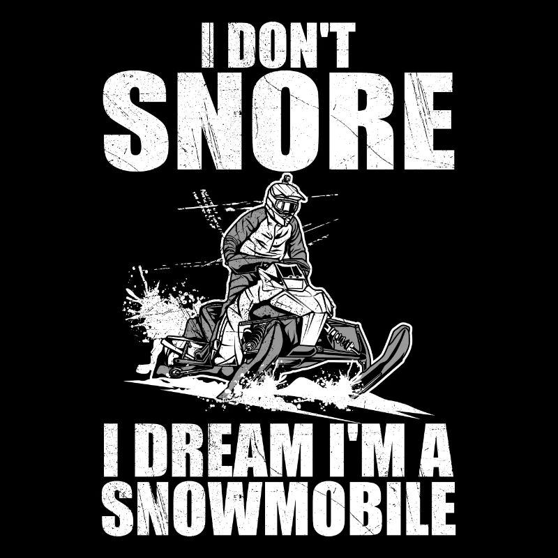 I don't snore i dream i'm a snowmobile