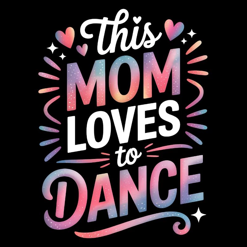 Dancing Saying Mom Dance Funny Dancing Gift