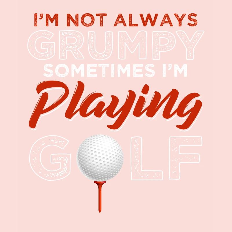 I'm Not Always Grumpy Playing Golf