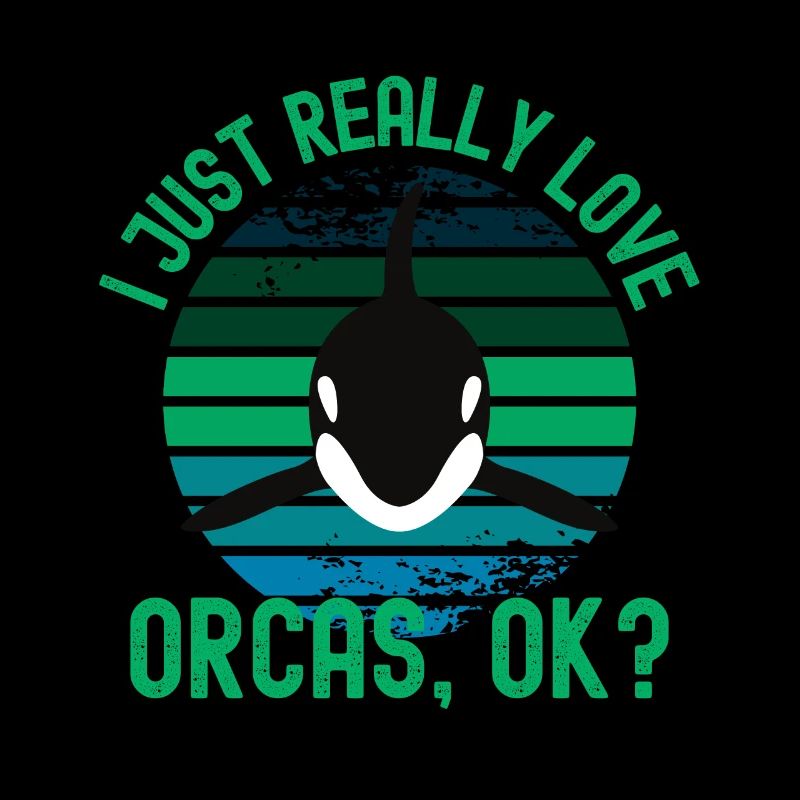 I Just Really Love Orcas