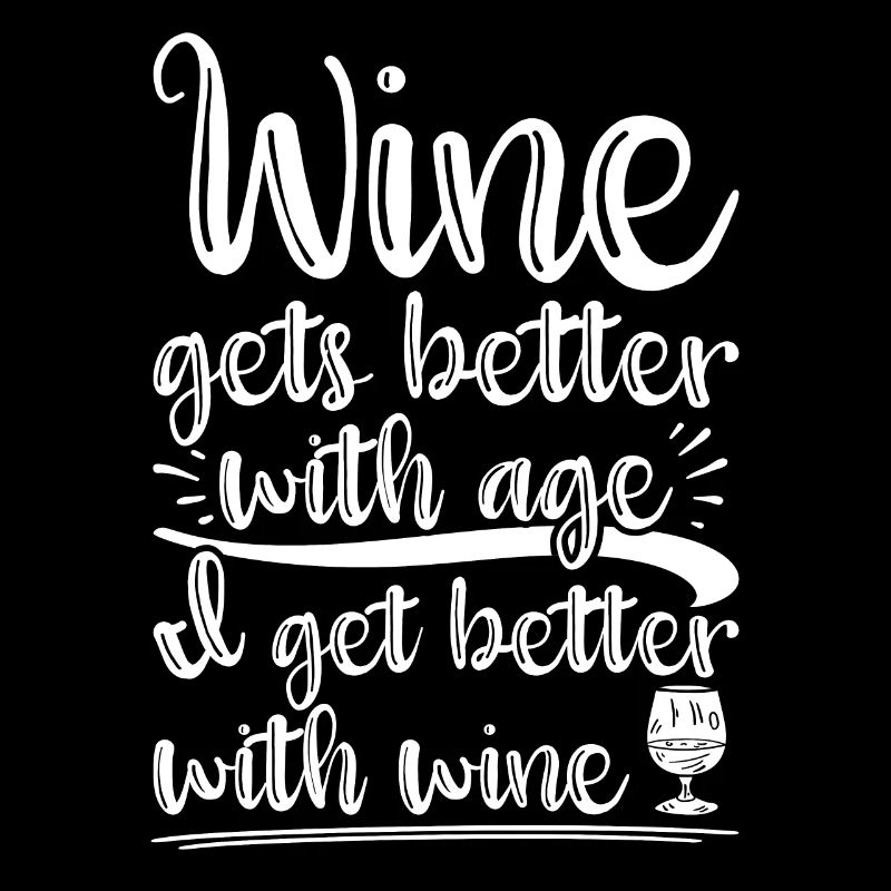 Wine Gets Better With Age Wein Trinkspruch