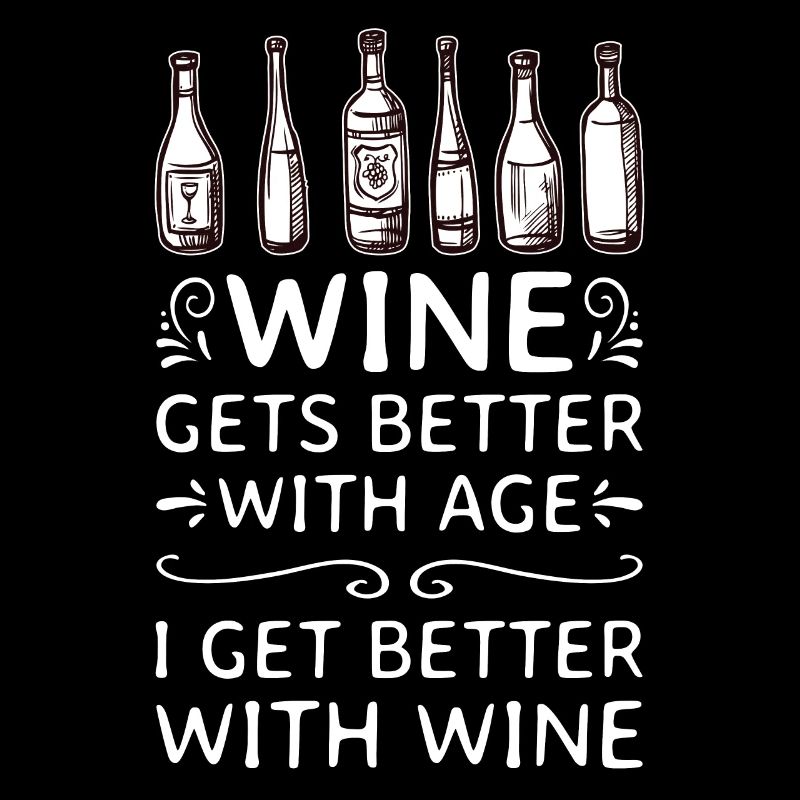 Wine Gets Better With Age Wein Trinkspruch