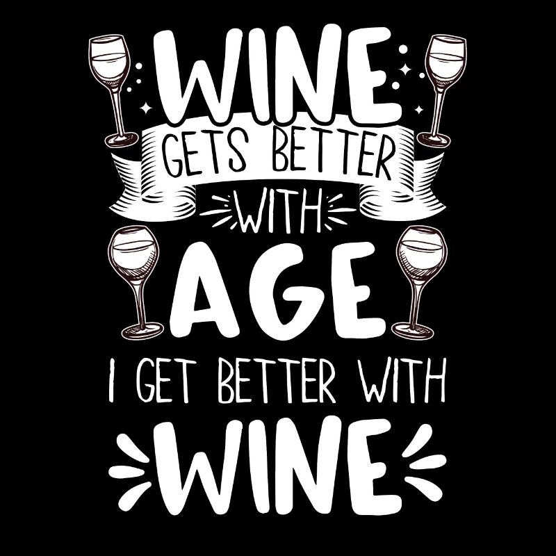 Wine Gets Better With Age Wein Trinkspruch