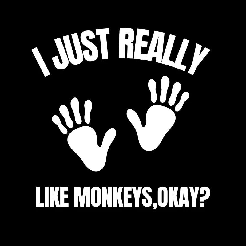 I Just Really Like Monkeys Ok?