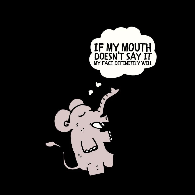 Si ma bouche ne dis-le pas, mon visage le fera certainement: