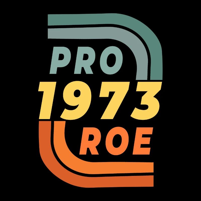 Pro Roe vs. Wade Women's Reproductive Right To