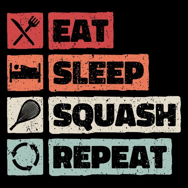 Eat Sleep Squash Repeat. Hobby Squashball Indoor