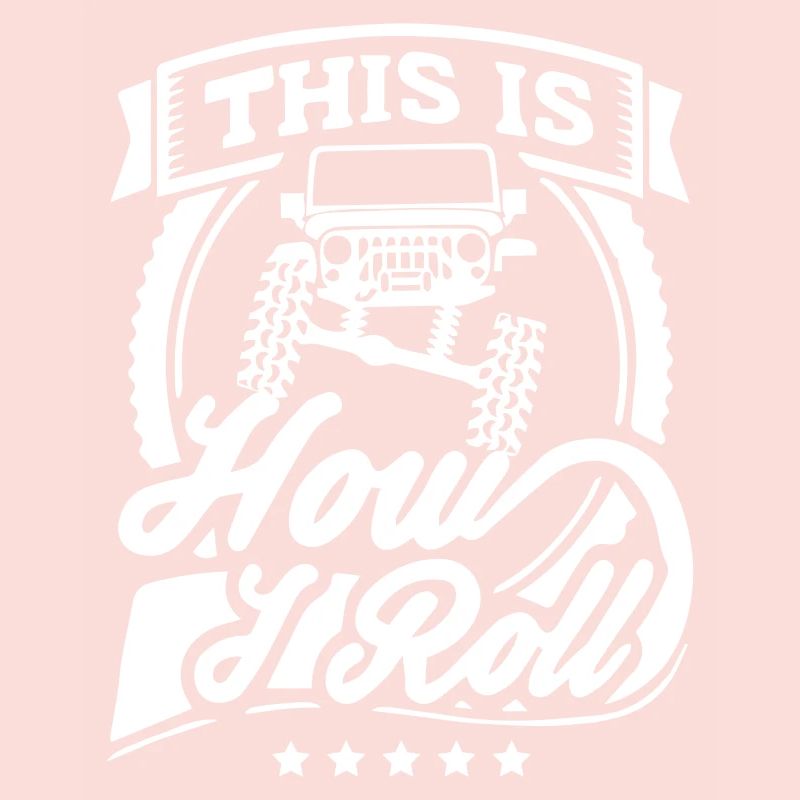 This Is How I Roll Jeep