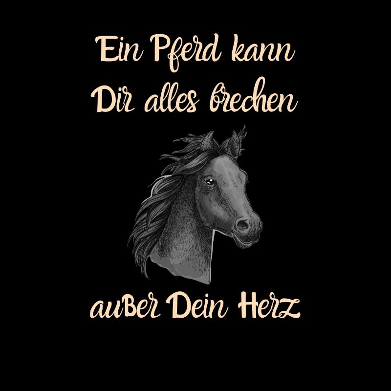 Ein Pferd kann Dir alles brechen außer Dein Herz