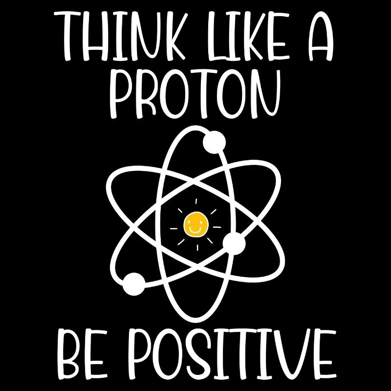Pensez comme un proton Soyez positif