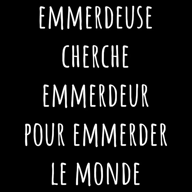 Emmerdeuse cherche emmerdeur pour emmerder monde