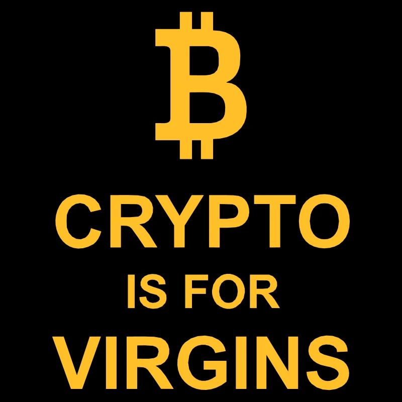 crypto is for virgins