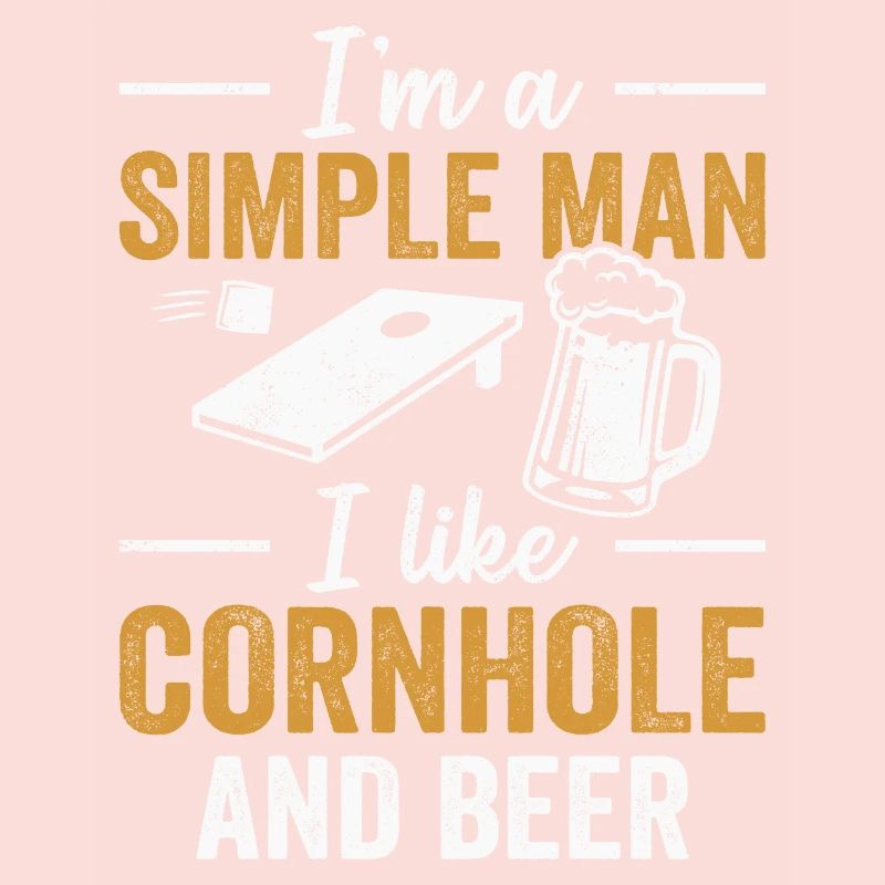 I'm A Simple Man I Like Cornhole And Beer