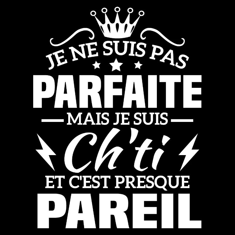 Pas parfaite mais je suis ch'ti