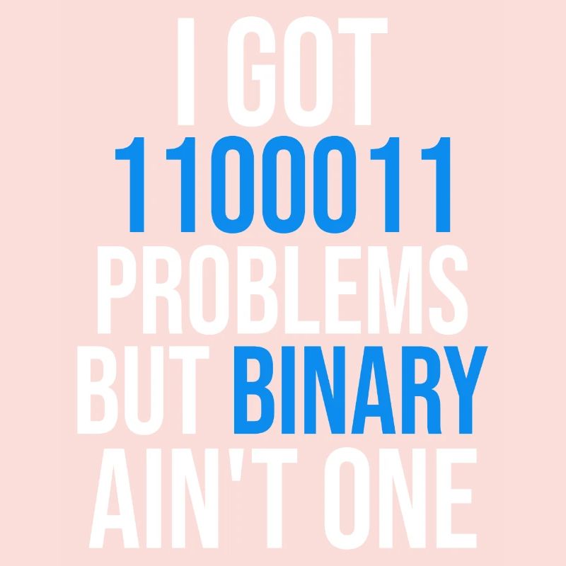 I got 99 problems but binary ain't one