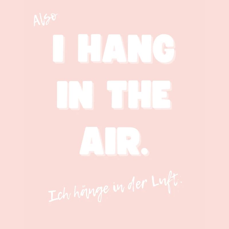 Ich hänge in der Luft.