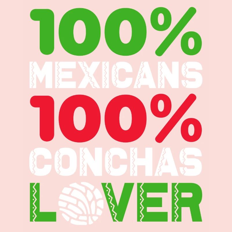 mexicans 100 per cent conchas lover Design
