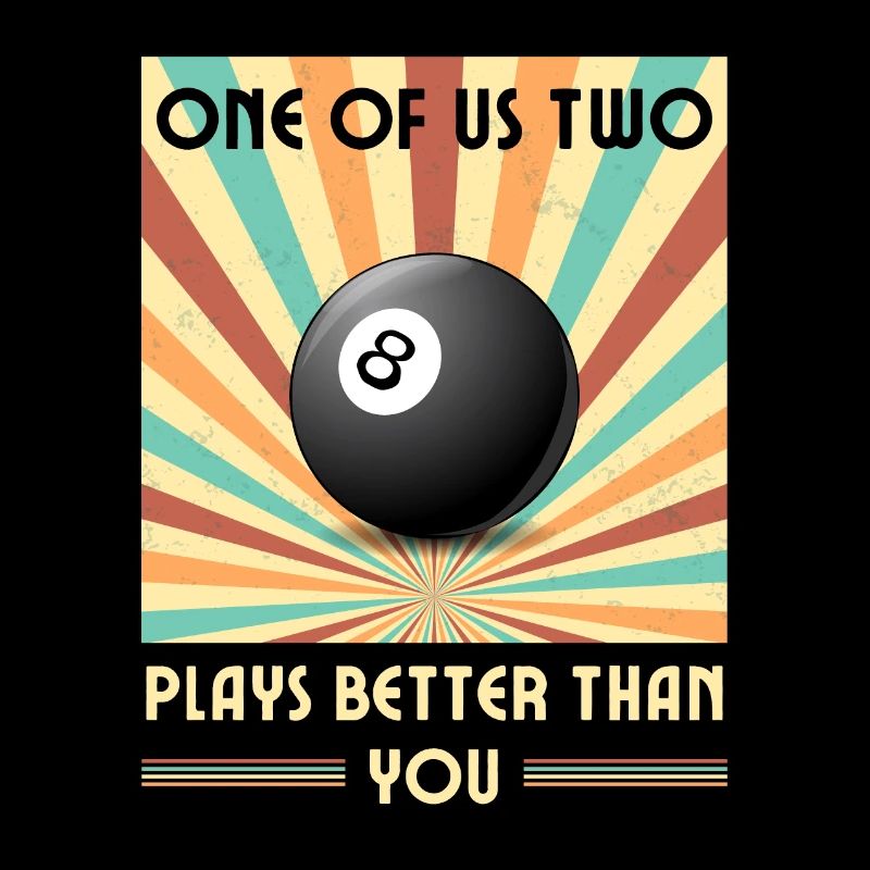 Einer von uns beiden spielt besser als du Billard