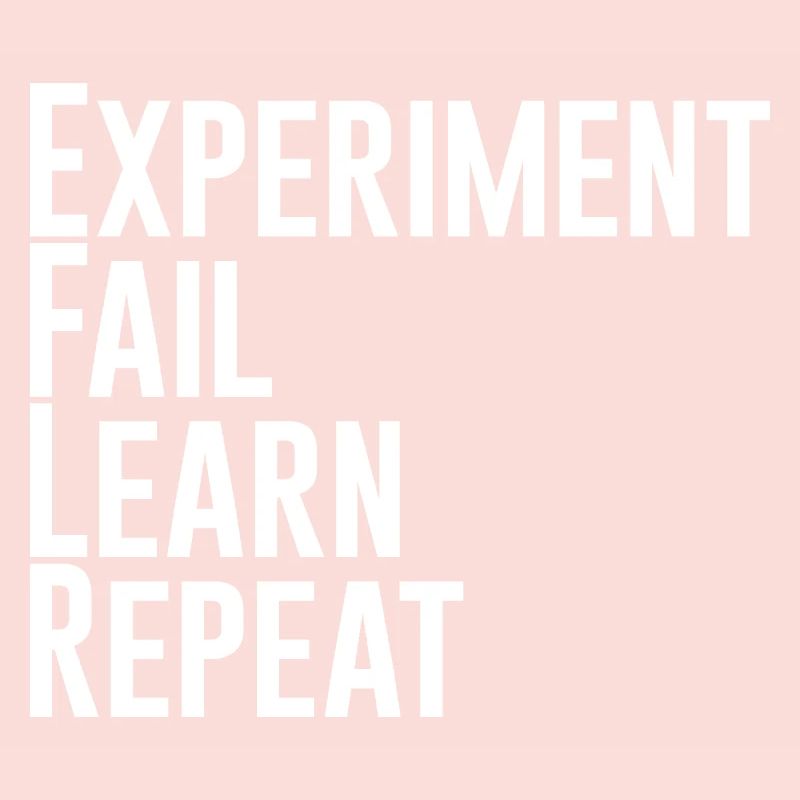 Experiment Fail Learn Repeat