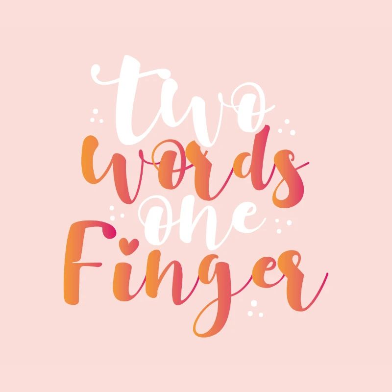 Sarcastic Two Words One Finger Sarcasm Gift