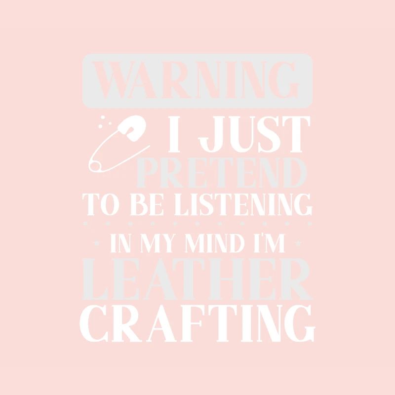 Leather Worker Gift Pretend to Listen Mind on