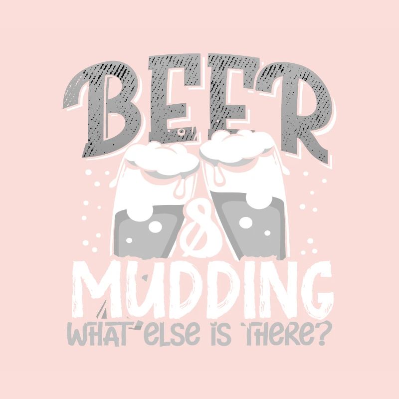 Mudder Gift Beer and Mudding What Else is there