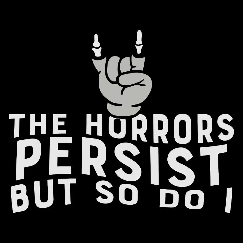 Les horreurs persistent, mais moi aussi