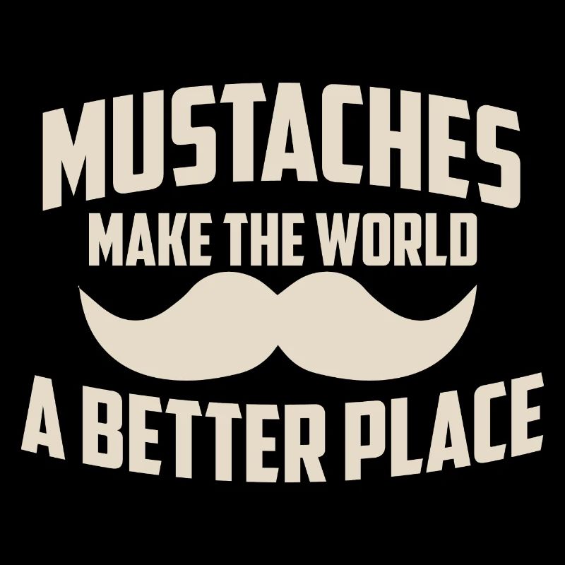 Moustache Dude Mustaches Make The World A Better