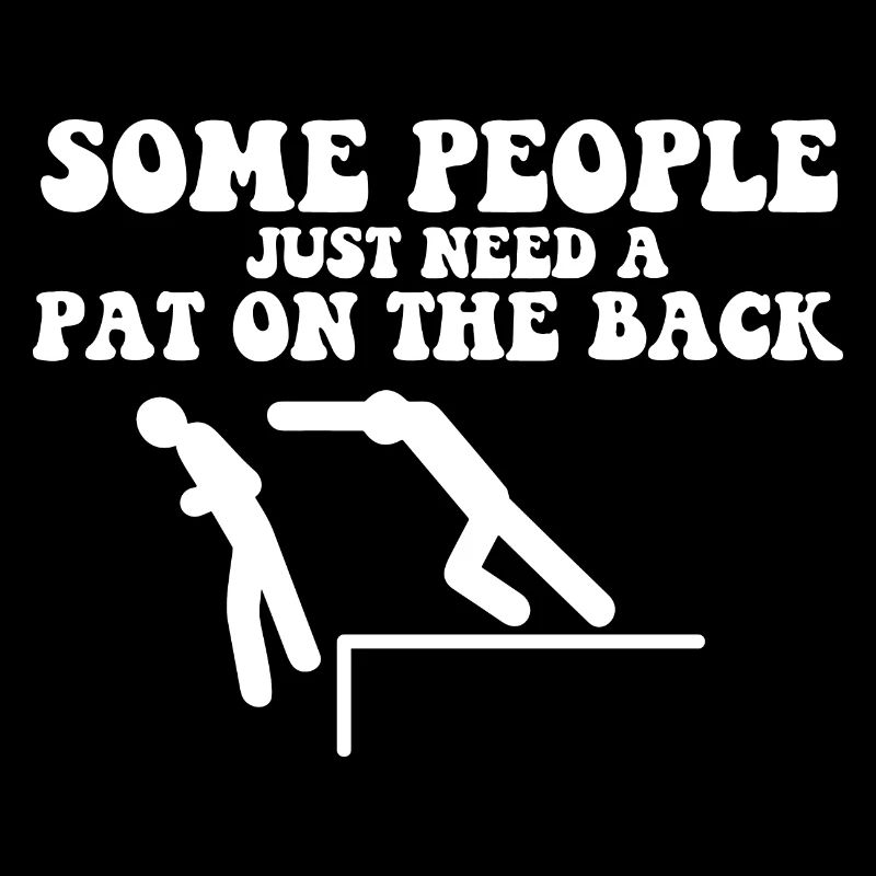 Some People Just Need A Pat On The Back Meme