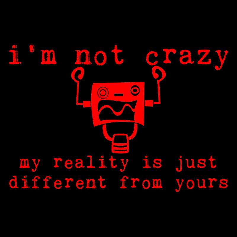 My Reality Is Just Different From Yours 7