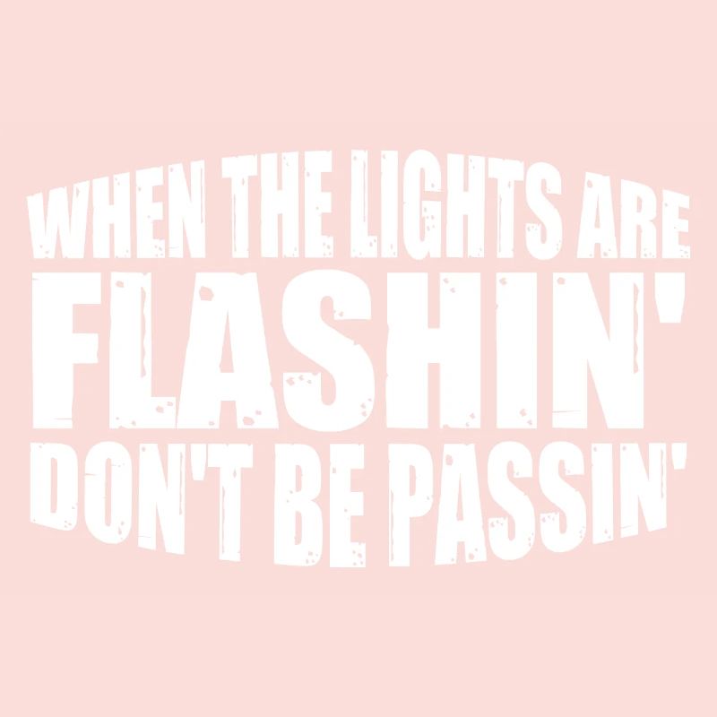 When The Lights Are Flashin' Don't Be Passin' 4